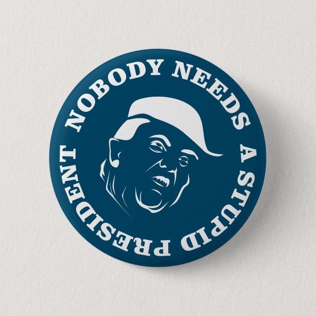 Niemand braucht einen dummen Präsidenten Button (Vorderseite)