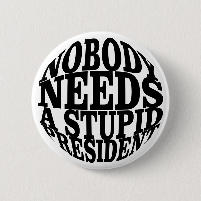 Niemand braucht einen dummen Präsidenten Button (Vorderseite)