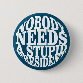 Niemand braucht einen dummen Präsidenten Button