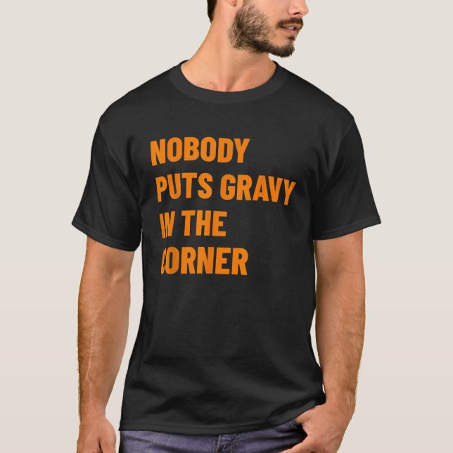 Niemand bringt Gravy in den Erntedank des Winkels T-Shirt (Vorderseite)