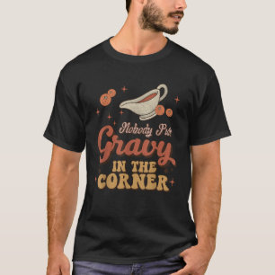 Niemand bringt Gravy in die Ecke Funny Groovy Dank T-Shirt