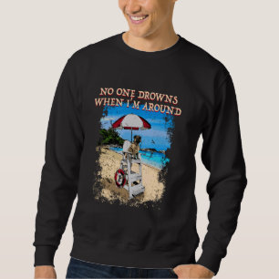 Niemand ertrinkt, wenn ich in der Nähe des Schwimm Sweatshirt