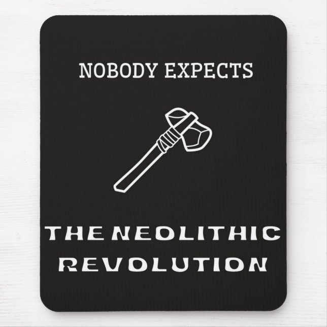 Niemand erwartet die neolithische Revolution Mousepad (Vorne)