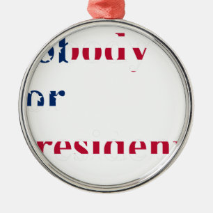 niemand für präsident silbernes ornament