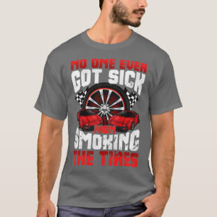Niemand Got je vom Rauchen des Auto der Reifen. T-Shirt