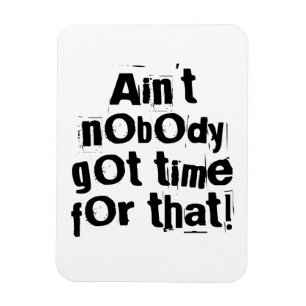 Niemand Got Zeit für dieses Flexi Magnet