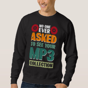 Niemand hat je gebeten, deine Mp3-Sammlung 2 zu se Sweatshirt