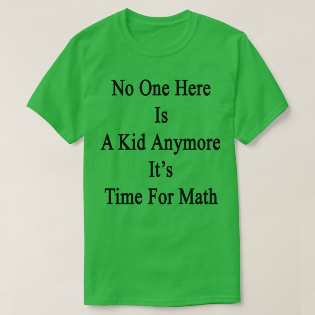 Niemand hier ist noch ein Kind, das seine Zeit für T-Shirt (Design vorne)