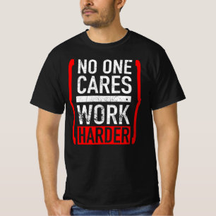 Niemand interessiert sich Arbeit stark T-Shirt