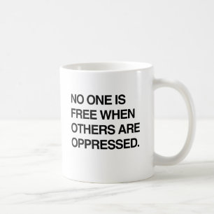 NIEMAND IST FREI, WENN ANDERE UNTERDRÜCKT WERDEN.p Kaffeetasse