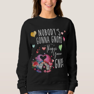 Niemand ist Gonna Gnome, sie sind Gonna Gnome Kiss Sweatshirt