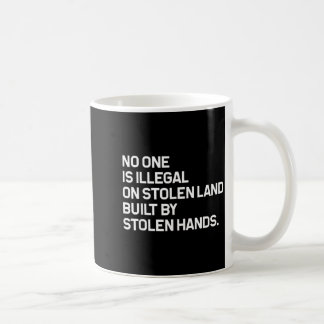 Niemand ist illegal auf gestohlenem Land gebaut Kaffeetasse