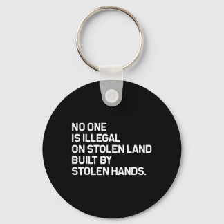 Niemand ist illegal auf gestohlenem Land gebaut Schlüsselanhänger