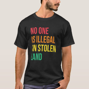 Niemand ist illegal auf gestohlenem Land Menschenr T-Shirt