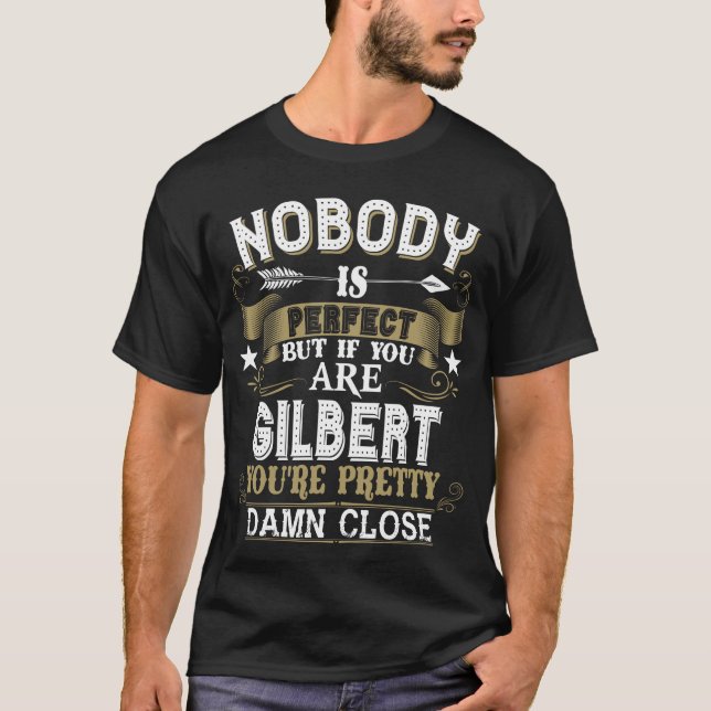 Niemand ist perfekt, aber Sie sind GILBERT Familie T-Shirt (Vorderseite)