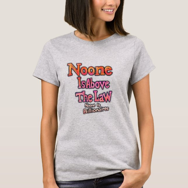 Niemand ist über dem Gesetz T-Shirt (Vorderseite)