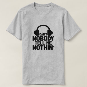 Niemand kann mir nichts sagen T - Shirt