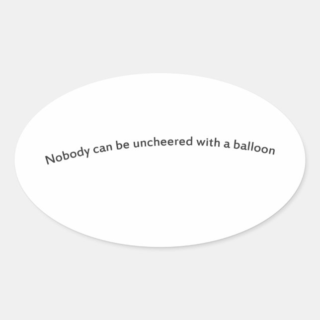 Niemand kann mit einem Ballon aufgeregt werden Ovaler Aufkleber (Vorderseite)