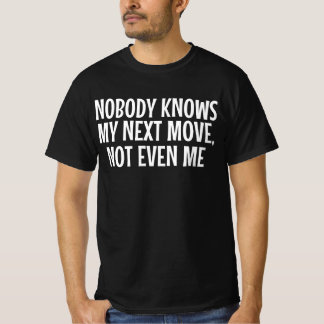 Niemand kennt meinen nächsten Schritt, nicht einma T-Shirt