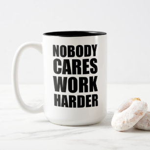 Niemand kümmert sich, arbeite härter Fitness Worko Zweifarbige Tasse