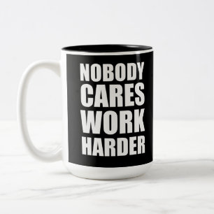 Niemand kümmert sich, arbeite härter Fitness Worko Zweifarbige Tasse