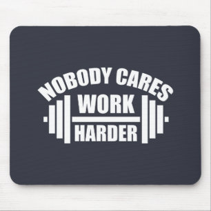 Niemand kümmert sich Arbeite härter Gym Motivation Mousepad