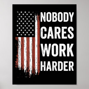 Niemand kümmert sich Arbeite härter Motivations-Wo Poster