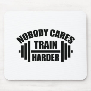 Niemand kümmert sich darum, Harder Gym Motivation  Mousepad