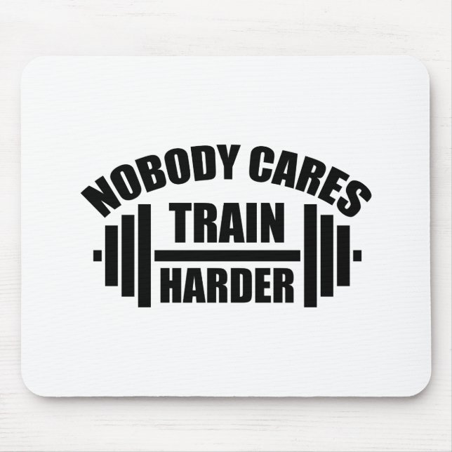 Niemand kümmert sich darum, Harder Gym Motivation  Mousepad (Vorne)