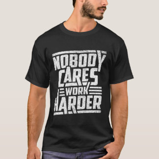 Niemand kümmert sich darum, Motivierend Typografie T-Shirt
