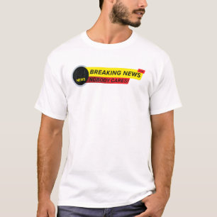 Niemand kümmert sich darum, Neuigkeiten zu durchbr T-Shirt
