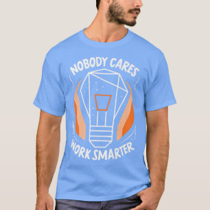 Niemand kümmert sich darum, schlauere Redewendunge T-Shirt
