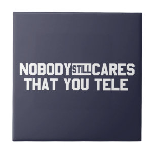 Niemand kümmert sich noch darum, dass Sie sprechen Fliese