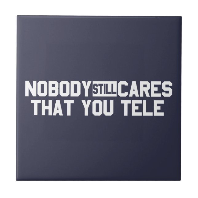Niemand kümmert sich noch darum, dass Sie sprechen Fliese (Vorderseite)