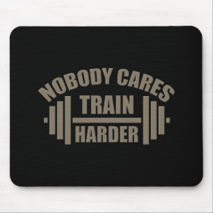 Niemand kümmert sich Trainiere härter Gym Motivati Mousepad