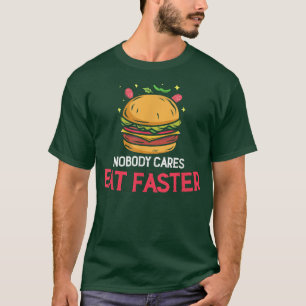 Niemand kümmert sich um das Schnellessen, Cheesebu T-Shirt