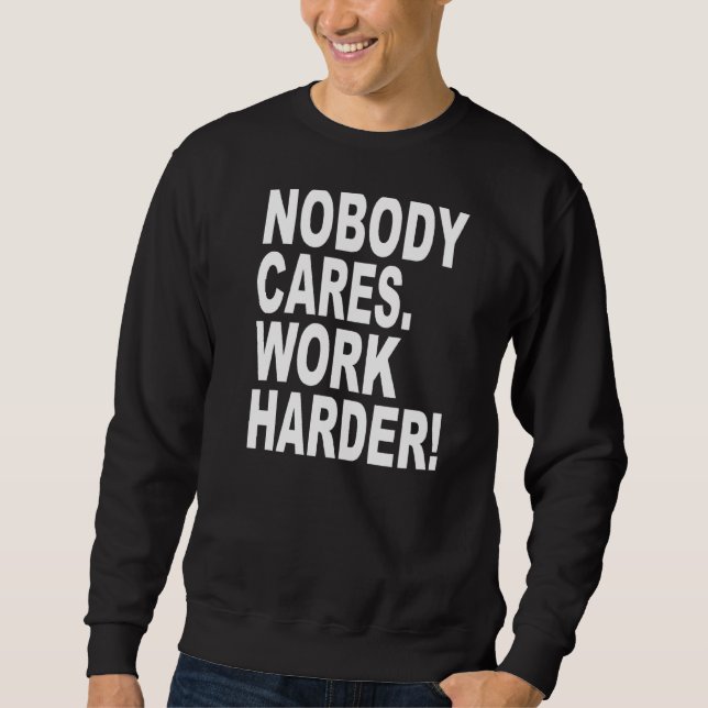 Niemand kümmert sich um die Arbeit an einem sarkas Sweatshirt (Vorderseite)
