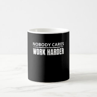 Niemand kümmert sich um die Arbeit härter Fitness  Kaffeetasse