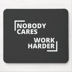 Niemand kümmert sich um die Arbeit Mousepad