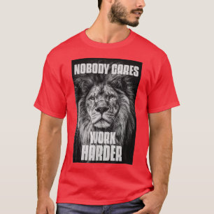Niemand kümmert sich um härtere Bodybuilding Motiv T-Shirt