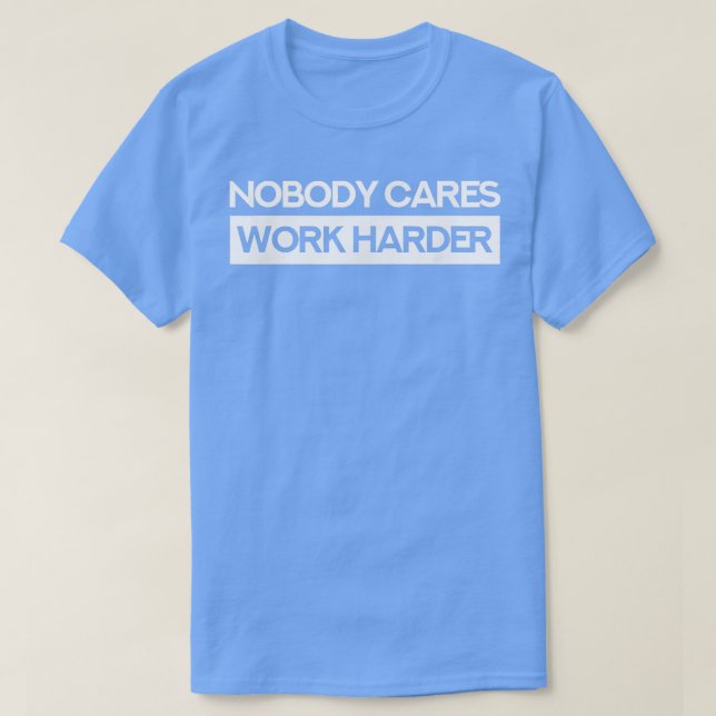 Niemand kümmert sich um härtere Fitness (2) T-Shirt (Design vorne)