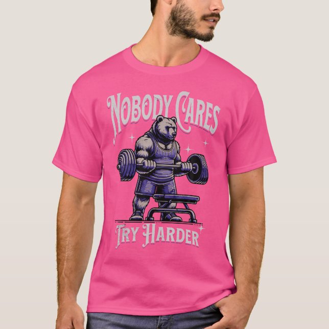 Niemand kümmert sich um Motivierend Bärenweightlif T-Shirt (Vorderseite)