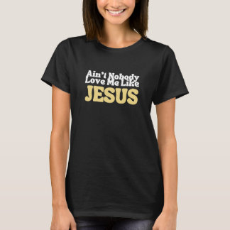 Niemand Liebe mich wie Jesus T-Shirt