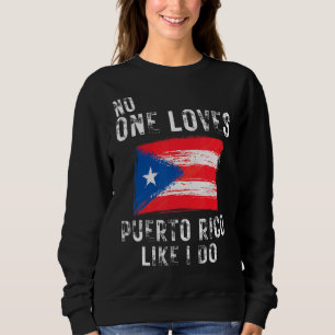 Niemand Lieben Puerto Rico Wie ich die Boricua-Fla Sweatshirt