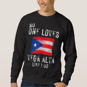 Niemand Lieben Vega Alta wie ich tun Puerto Rico Sweatshirt