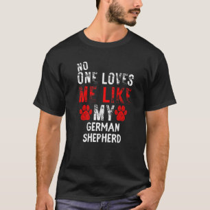 Niemand liebt mich wie mein Deutscher Schäferhund T-Shirt