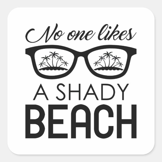 Niemand mag einen schattigen Strand Quadratischer Aufkleber (Vorderseite)