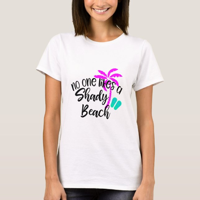 Niemand mag einen schattigen Strand T-Shirt (Vorderseite)