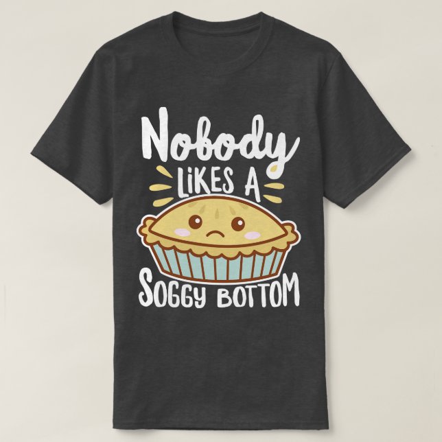 Niemand mag einen Soggy Bottom Kawaii Pie T-Shirt (Design vorne)