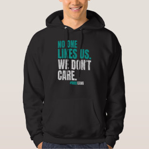 Niemand mag uns, wir kümmern uns nicht um Motivier Hoodie
